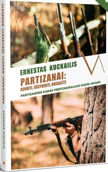 Partizanai: kovoti, išgyventi, nugalėti / Ernestas Kuckailis. Kaunas: Vox altera, 2022 m. 160 p.