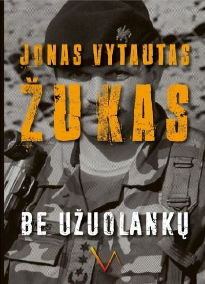 Be užuolankų / Jonas Vytautas Žukas. Kaunas: Vox altera, 2022 m. 323 p.